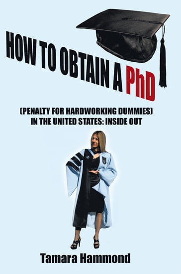 How to Obtain a Phd (Penalty for Hardworking Dummies) in the United States: Inside Out - Pearson Nurse