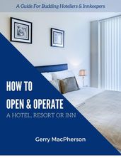 How to Open & Operate A Hotel, Resort or Inn