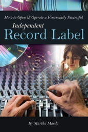 How to Open & Operate a Financially Successful Independent Record Label