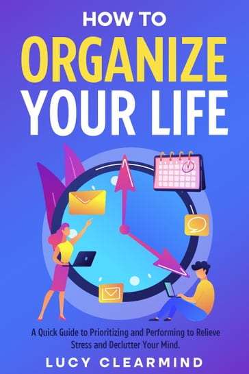 How to Organize Your Life - Lucy Clearmind