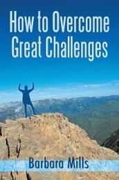 How to Overcome Great Challenges
