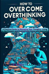 How to Overcome Overthinking