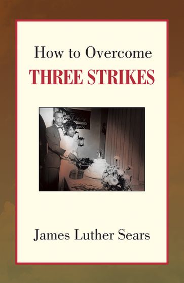How to Overcome Three Strikes - James Luther Sears