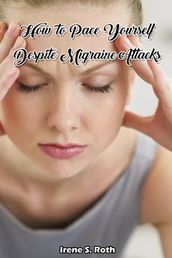 How to Pace Yourself Despite Migraine Attacks