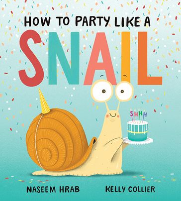 How to Party Like a Snail - Naseem Hrab
