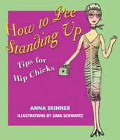 How to Pee Standing Up