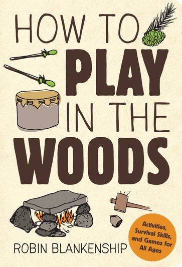 How to Play in the Woods - Robin Blankenship