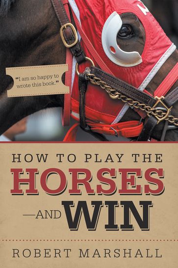 How to Play the HorsesAnd Win - Robert Marshall