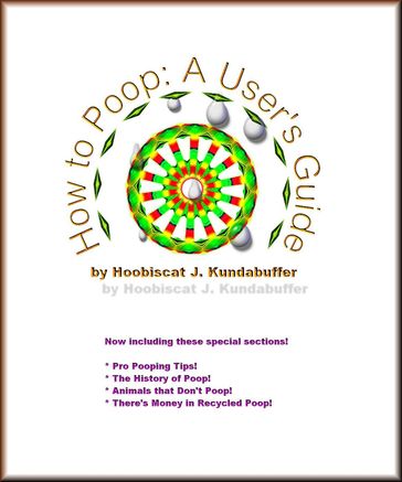 How to Poop: a user's guide - Hoobiscat J. Kundabuffer