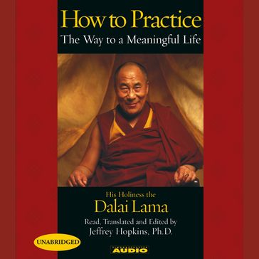 How to Practice - His Holiness The Dalai Lama