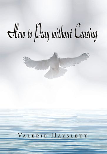How to Pray Without Ceasing - Valerie Johnson