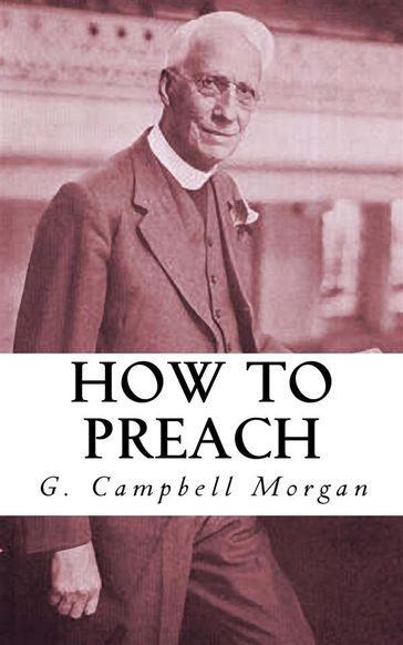 How to Preach - G. Campbell Morgan