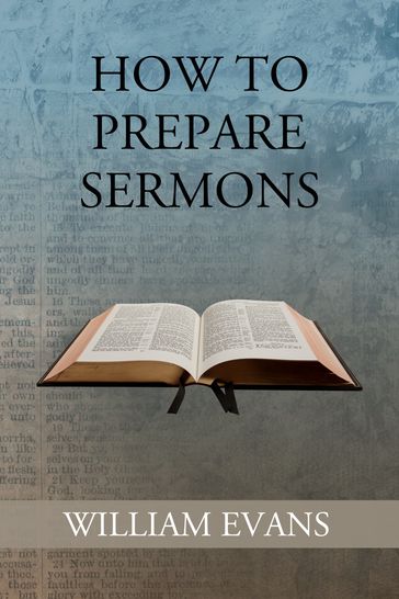 How to Prepare Sermons - William Evans