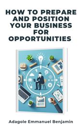 How to Prepare and Position Your Business for Opportunities