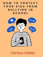 How to Protect Your Kids from Bullying In School