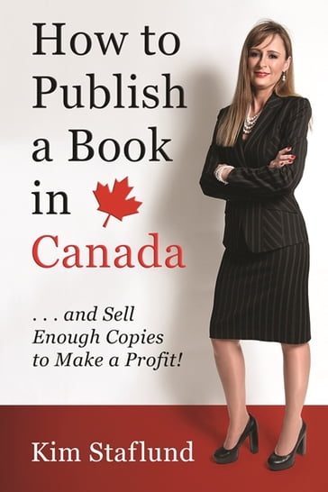 How to Publish a Book in Canada  and Sell Enough Copies to Make a Profit! - Kim Staflund