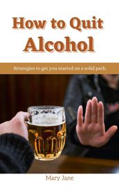 How to Quit Alcohol