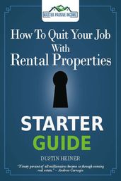 How to Quit Your Job with Rental Properties Starter Guide