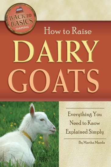 How to Raise Dairy Goats: Everything You Need to Know Explained Simply - Martha Maeda