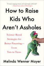 How to Raise Kids Who Aren t Assholes