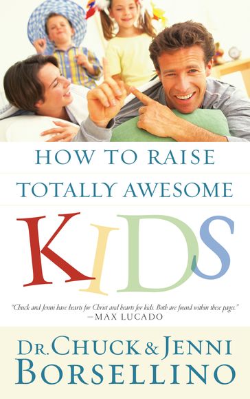 How to Raise Totally Awesome Kids - Chuck Borsellino - Jenni Borsellino