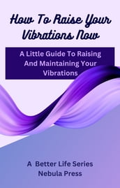 How to Raise Your Vibrations Now
