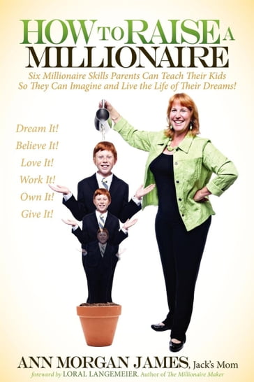 How to Raise a Millionaire - Ann M. James - Loral Langemeier