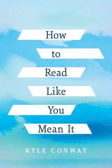 How to Read Like You Mean It - Kyle Conway