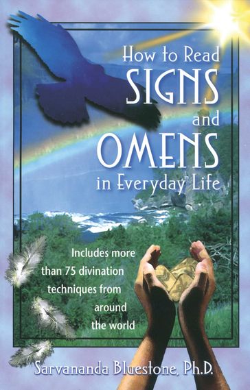 How to Read Signs and Omens in Everyday Life - Ph.D. Sarvananda Bluestone