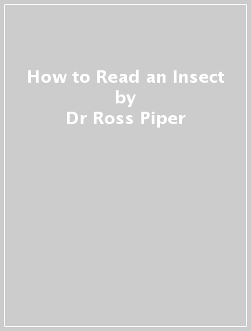 How to Read an Insect - Dr Ross Piper