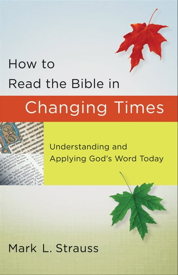 How to Read the Bible in Changing Times - Mark L. Strauss