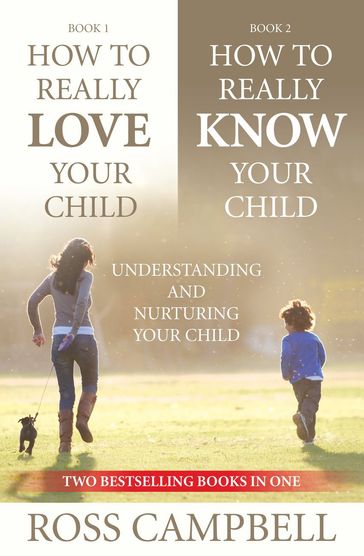 How to Really Love your Child/How to Really Know your Child (2in1) Ebook - Ross Campbell