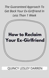 How to Reclaim Your Ex-Girlfriend