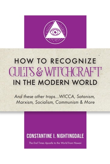 How to Recognize Cults & Witchcraft in the Modern World - Constantine I. Nightingdale