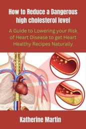 How to Reduce a Dangerous High Cholesterol level