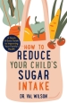 How to Reduce Your Child s Sugar Intake