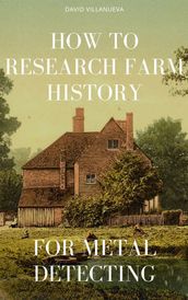 How to Research Farm History for Metal Detecting