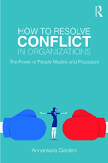 How to Resolve Conflict in Organizations - Annamaria Garden