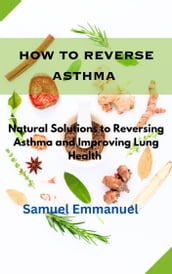 How to Reverse Asthma