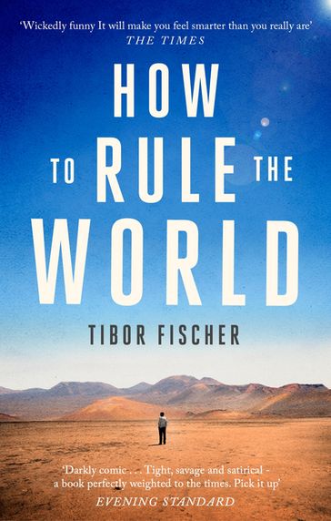 How to Rule the World - Tibor Fischer