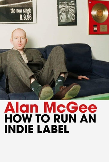 How to Run an Indie Label - Alan McGee
