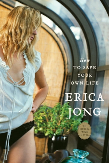 How to Save Your Own Life - Erica Jong