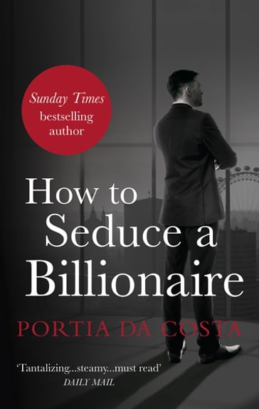 How to Seduce a Billionaire - Portia Da Costa