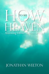 How to See Heaven