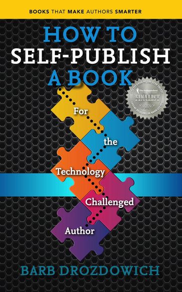 How to Self Publish a Book: For the Technology Challenged Author - Barb Drozdowich