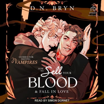 How to Sell Your Blood and Fall in Love - D. N. Bryn