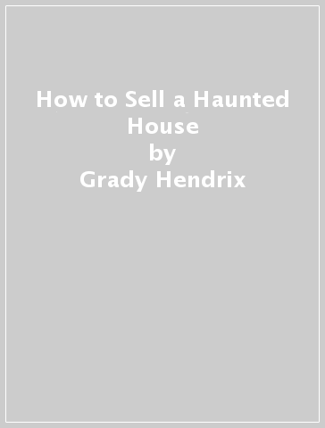 How to Sell a Haunted House - Grady Hendrix