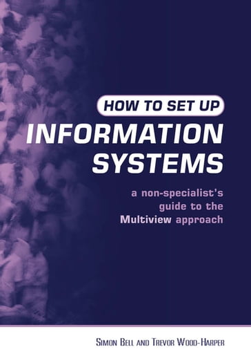 How to Set Up Information Systems - Simon Bell - Trevor Wood-Harper