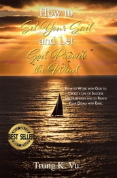 How to Set Your Sail and Let God Provide the Wind