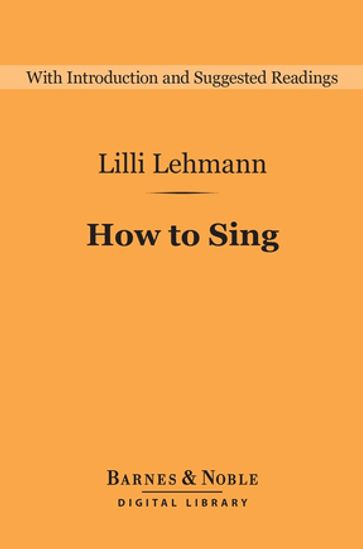 How to Sing (Barnes & Noble Digital Library) - Lilli Lehmann